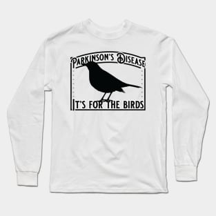 Parkinsons It's for the Birds Long Sleeve T-Shirt